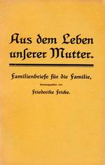 Bild vergrößern: "Aus dem Leben unserer Mutter" - 1929 herausgegebene Sammlung von Familienbriefen von Friederike Fricke